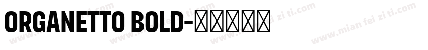 Organetto Bold字体转换